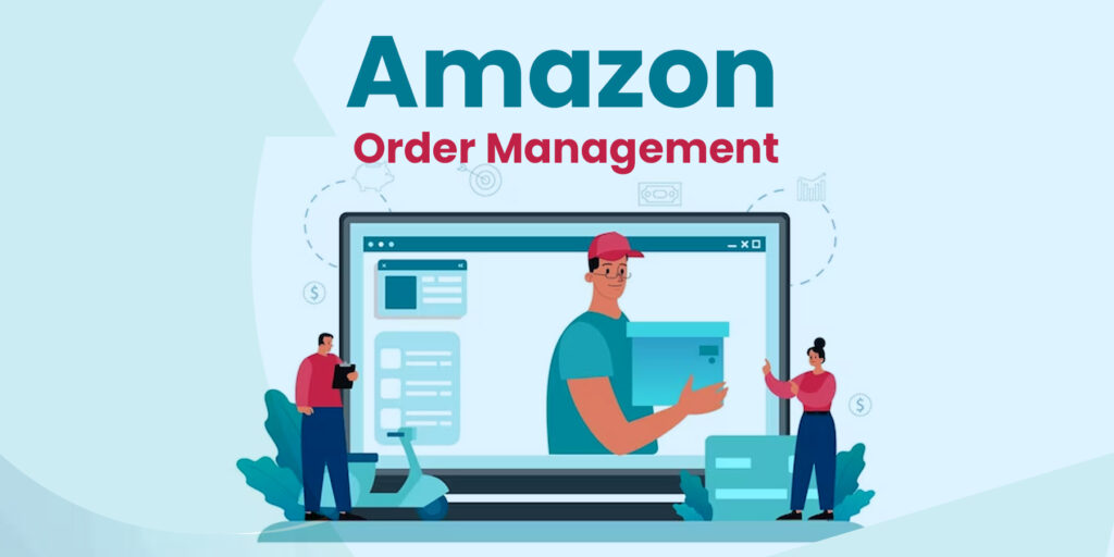 The Ultimate Guide to Amazon Order Management Process